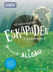52 kleine und große Eskapaden im Allgäu, DuMont-Reiseverlag